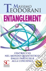 Entanglement. L'intreccio nel mondo quantistico: dalle particelle alla coscienza libro