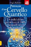 Potenzia il tuo cervello quantico. I 4 codici chiave per attivare al 100% l'energia illimitata della tua mente libro di Audasso Sergio