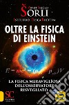 Oltre la fisica di Einstein. Istituto di Fisica Biiettiva. La fisica meravigliosa dell'osservatore risvegliato libro di Srecko Sorli Amrit