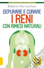 Depurare e curare i reni con rimedi naturali libro