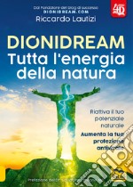 Dionidream. Tutta l'energia della natura libro