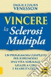 Vincere la sclerosi multipla. Un programma completo per riprendere una vita normale grazie a cibo e riabilitazione libro