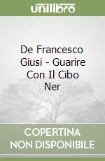 De Francesco Giusi - Guarire Con Il Cibo Ner libro