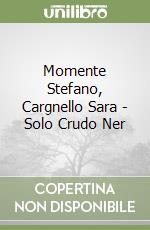 Momente Stefano, Cargnello Sara - Solo Crudo Ner libro