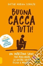 Buona cacca a tutti! Nuova ediz. libro