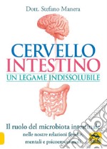 Cervello intestino: un legame indissolubile. Il ruolo del microbiota intestinale nelle nostre relazioni psicoemozionali fisiche, mentali e psicoemozionali