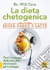 La dieta chetogenica con ricette senza carne e latte libro di Cole Will