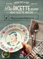 Più ricette sane, meno ricette mediche. Mipiacemifabene libro