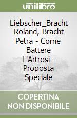 Liebscher_Bracht Roland, Bracht Petra - Come Battere L'Artrosi - Proposta Speciale libro