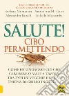 Salute! Cibo permettendo libro