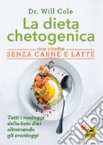 La dieta chetogenica con ricette senza carne e latte libro