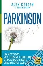 Parkinson. Un metodo per curare i sintomi e riconquistare una buona salute libro