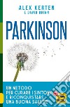 Parkinson. Un metodo per curare i sintomi e riconquistare una buona salute libro