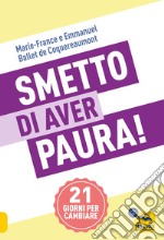 Smetto di aver paura! 21 giorni per cambiare libro