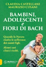 Bambini, adolescenti e fiori di Bach libro