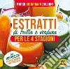 Estratti di frutta e verdura per le 4 stagioni libro