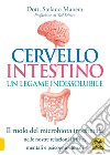 Cervello intestino: un legame indissolubile. Il ruolo del microbiota intestinale nelle nostre relazioni psicoemozionali fisiche, mentali e psicoemozionali libro