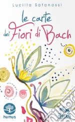 Le carte dei fiori di Bach. Ediz. illustrata. Con 38 carte illustrate libro