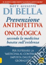 La prevenzione antinfettiva e oncologica secondo la medicina basata sull'evidenza. Per superare la «medicina al contrario» imposta dall'élite globalista libro