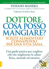 Dottore, cosa posso mangiare? Scelte alimentari consapevoli per una vita sana libro