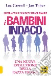 I bambini indaco. Una nuova evoluzione della razza umana libro