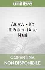 Aa.Vv. - Kit Il Potere Delle Mani libro