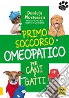 Primo soccorso omeopatico per cani e gatti libro