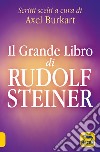 Il grande libro di Rudolf Steiner. Scritti scelti libro