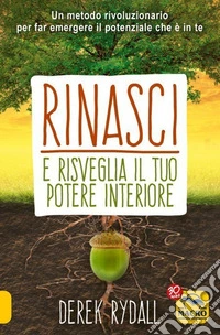 Rinasci e risveglia il tuo potere interiore