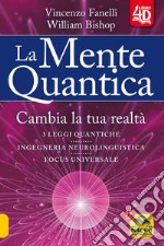 La mente quantica 4D. Cambia la tua realtà. Nuova ediz. libro