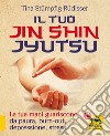 Il tuo Jin Shin Jyutsu. Le tue mani guariscono da paura burn-out depressione stress libro