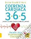 Coerenza cardiaca 365. 3 volte al giorno, 6 volte al minuto, 5 minuti. I benefici della respirazione cosciente libro