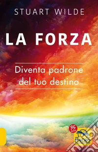 La forza. Diventa padrone del tuo destino