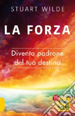 La forza. Diventa padrone del tuo destino libro