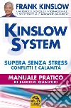 Kinslow system. Supera senza stress conflitti e calamità. Manuale pratico di esercizi quantici libro di Kinslow Frank