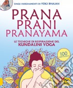 Prana prani pranayama. Le tecniche di respirazione del kundalin yoga libro