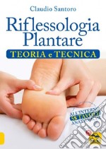 Riflessologia plantare. Teoria e tecnica