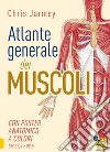 Atlante generale dei muscoli. Con poster anatomico a colori libro