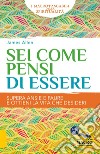 Sei come pensi di essere. Supera ansie e paure e ottieni la vita che desideri libro di Allen James