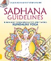 Sadhana guidelines. Il manuale fondamentale per chi pratica Kundalini yoga libro