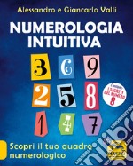 Numerologia intuitiva. Scopri il tuo quadro numerologico