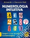 Numerologia intuitiva. Scopri il tuo quadro numerologico libro