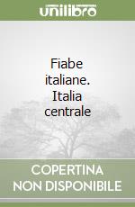 Fiabe italiane. Italia centrale libro