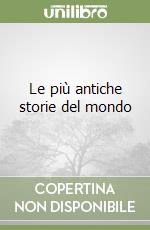 Le più antiche storie del mondo libro