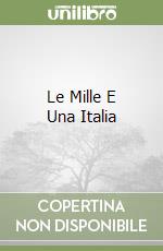 Le Mille E Una Italia libro