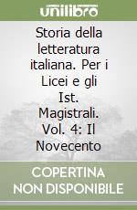 Storia della letteratura italiana. Per i Licei e gli Ist. Magistrali. Vol. 4: Il Novecento libro