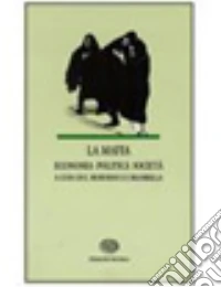 La mafia. Economia, politica, società libro