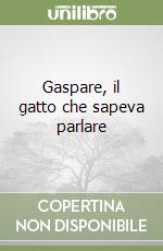 Gaspare, il gatto che sapeva parlare