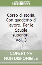 Corso di storia. Con quaderno di lavoro. Per le Scuole superiori. Vol. 3 libro