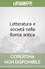 Letteratura e società nella Roma antica